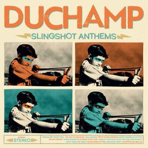 Duchamp - Slingshot Anthems